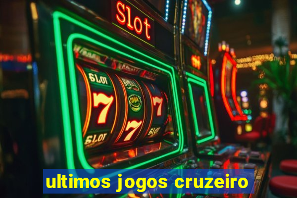 ultimos jogos cruzeiro